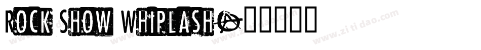Rock Show Whiplash字体转换